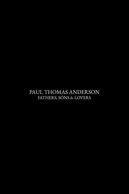 Paul Thomas Anderson: Fathers, Sons & Lovers