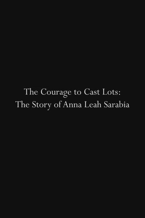 The Courage to Cast Lots: The Story of Anna Leah Sarabia