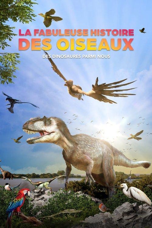 La fabuleuse histoire des oiseaux, des dinosaures parmi nous