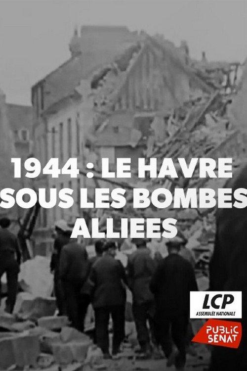 1944, Le Havre Sous Les Bombes Alliées