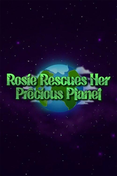 Rosie Rescues Her Precious Planet