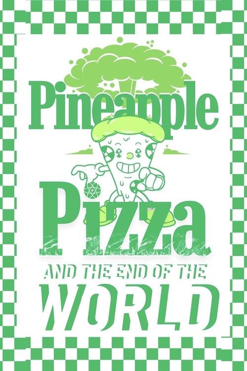 Pineapple Pizza and The End of the World