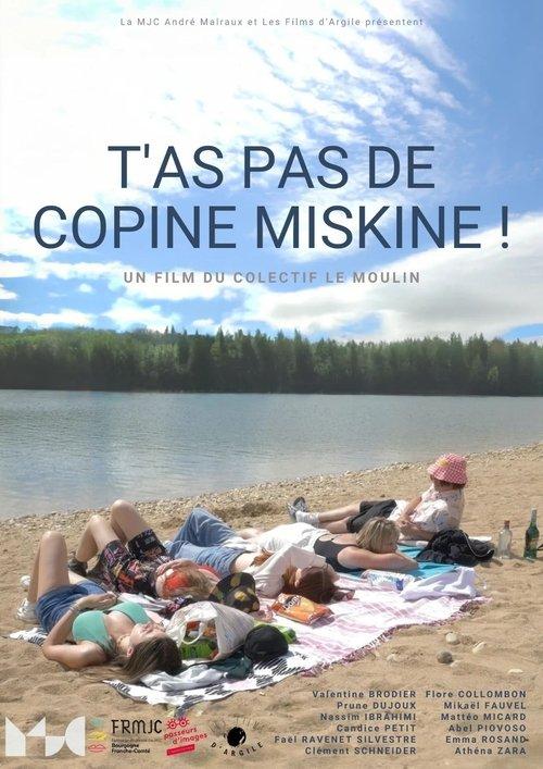 T'as pas de copine miskine!