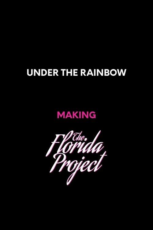 Under the Rainbow: Making The Florida Project