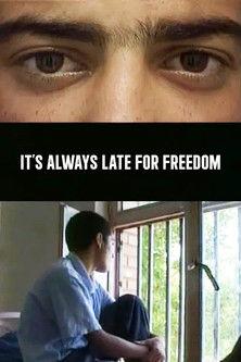 It's Always Late for Freedom