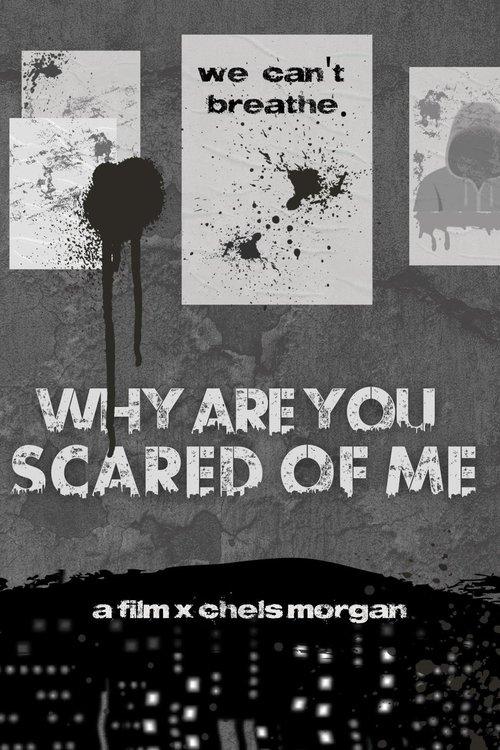 Why Are You Scared of Me?