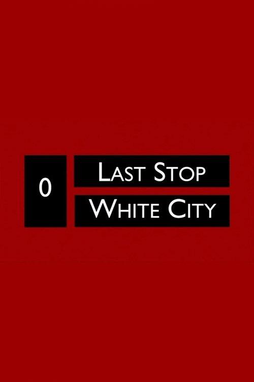 Last Stop White City
