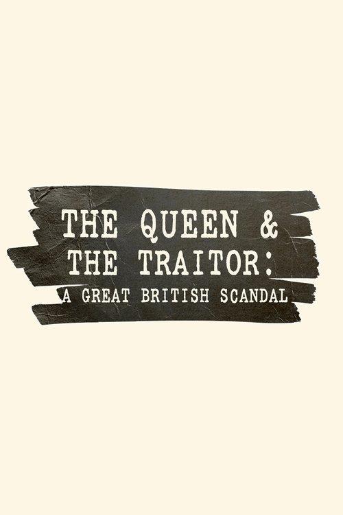 The Queen and the Traitor: A Great British Scandal