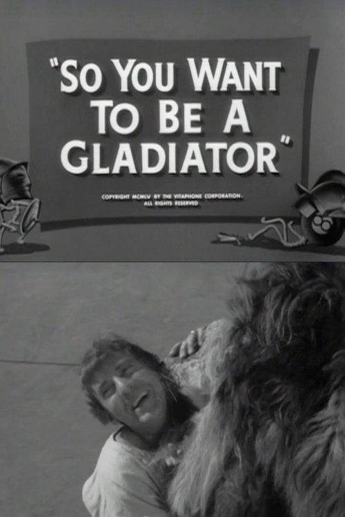 So You Want to Be a Gladiator