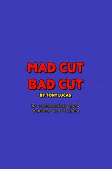 Mad cut bad cut