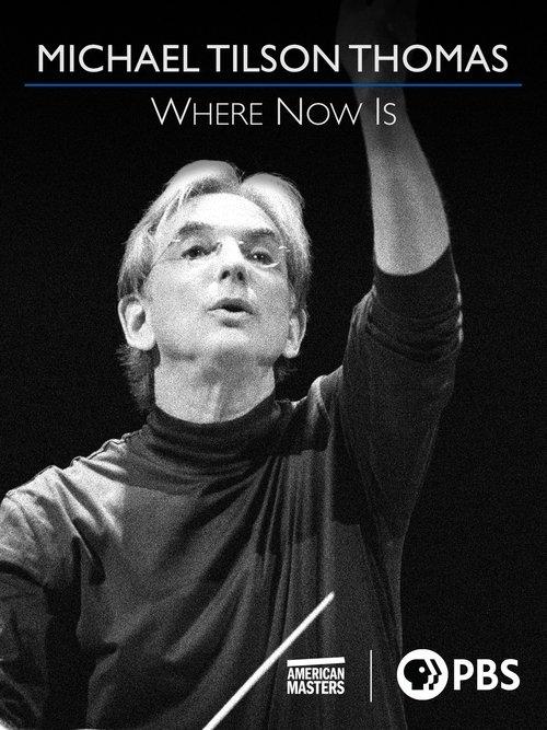 Michael Tilson Thomas: Where Now Is