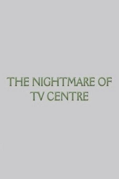 The Nightmare of TV Centre
