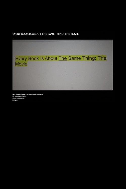 Every Book Is About the Same Thing: The Movie