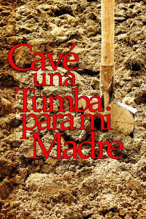 Cavé una tumba para mi madre