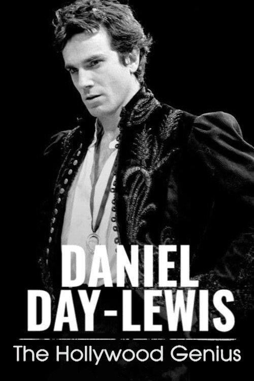Daniel Day-Lewis: The Hollywood Genius