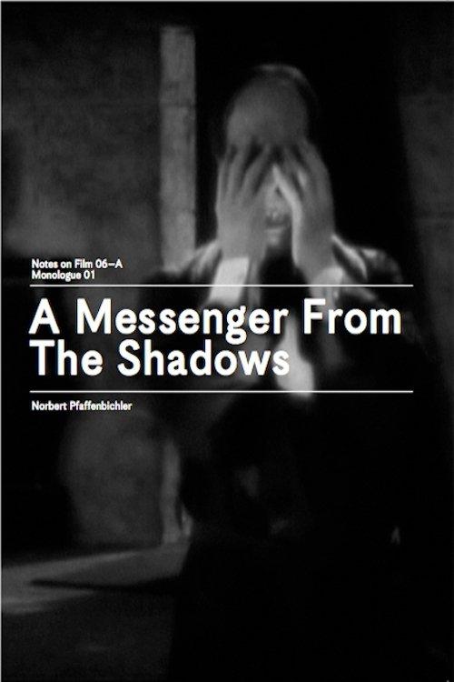 A Messenger from the Shadows (Notes on Film 06 A/Monologue 01)