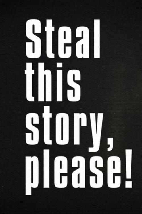 Steal This Story, Please!