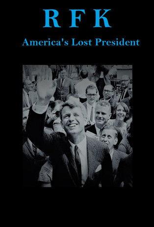 RFK: America's Lost President