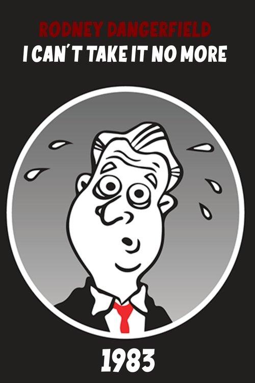 The Rodney Dangerfield Special: I Can't Take It No More