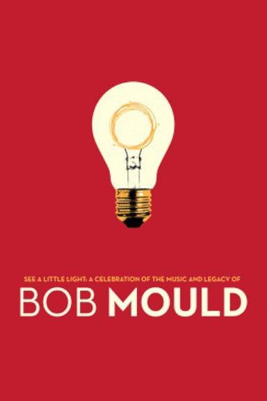 See a Little Light: A Celebration of the Music and Legacy of Bob Mould