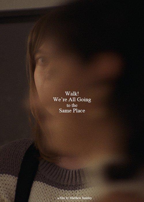 Walk! We're All Going to the Same Place