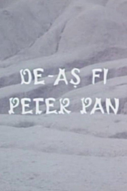 De-ași fi Peter Pan