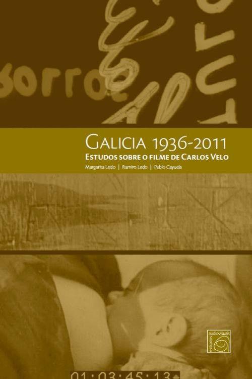 Galicia 1936-2011. Estudos sobre o filme de Carlos Velo