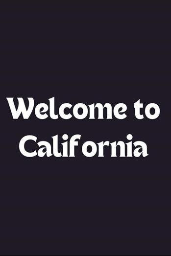 Welcome to California