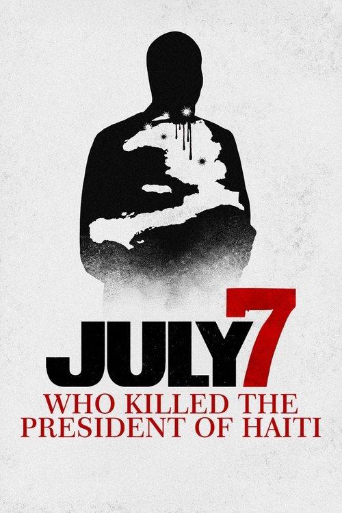 July 7: Who Killed the President of Haiti?