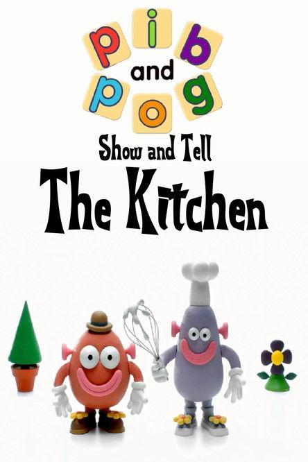Pib and Pog: Show and Tell - The Kitchen