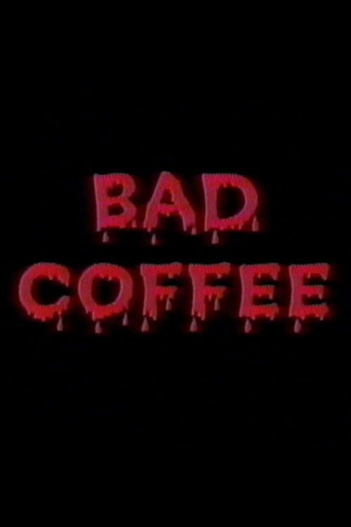 Bad Coffee