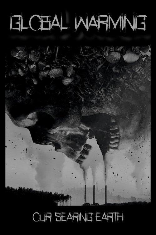 Global Warming: Our Searing Earth