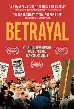 Betrayal: When the Government Took Over the Teamsters Union
