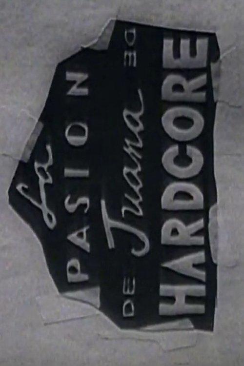 La Pasión De Juana De Hardcore